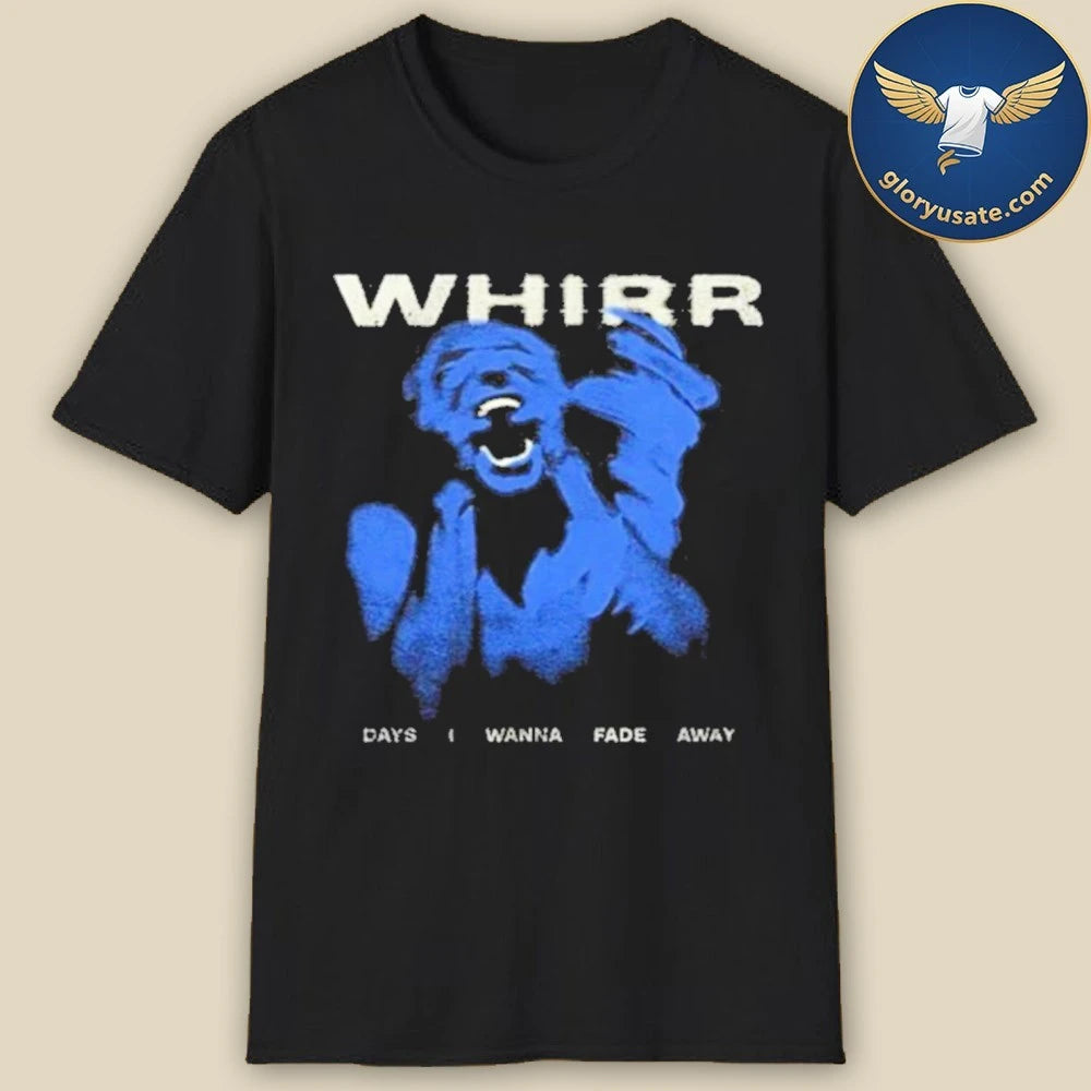 shoegaze Whirr Days I Wanna Fade Away Shirt