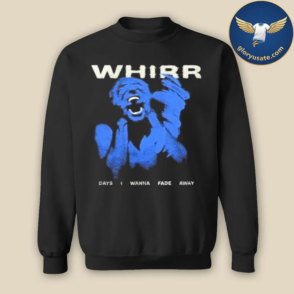 shoegaze Whirr Days I Wanna Fade Away Shirt
