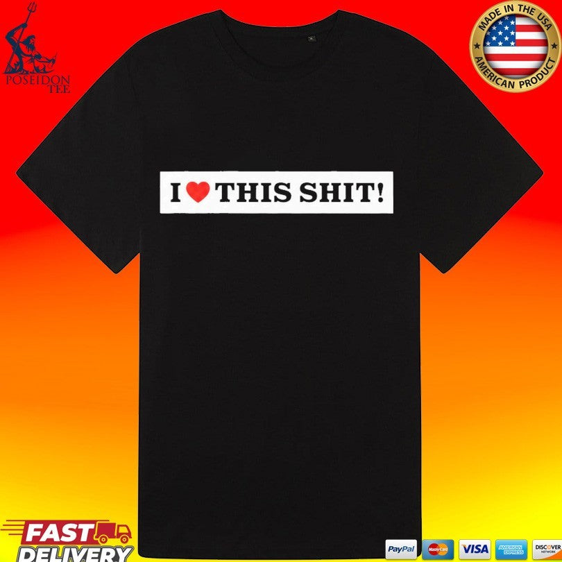 Slayco I Love This Shit T-shirt