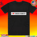 Slayco I Love This Shit T-shirt