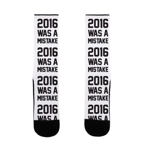 2016 WAS A MISTAKE Socks