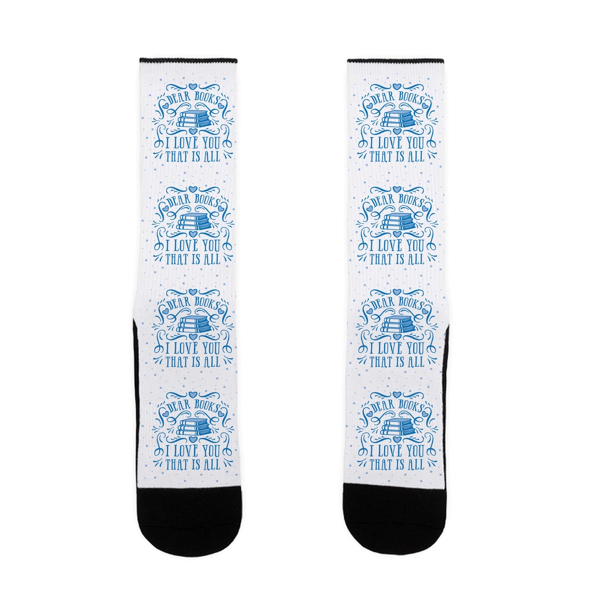 Dear Books I Love You That Is All Socks