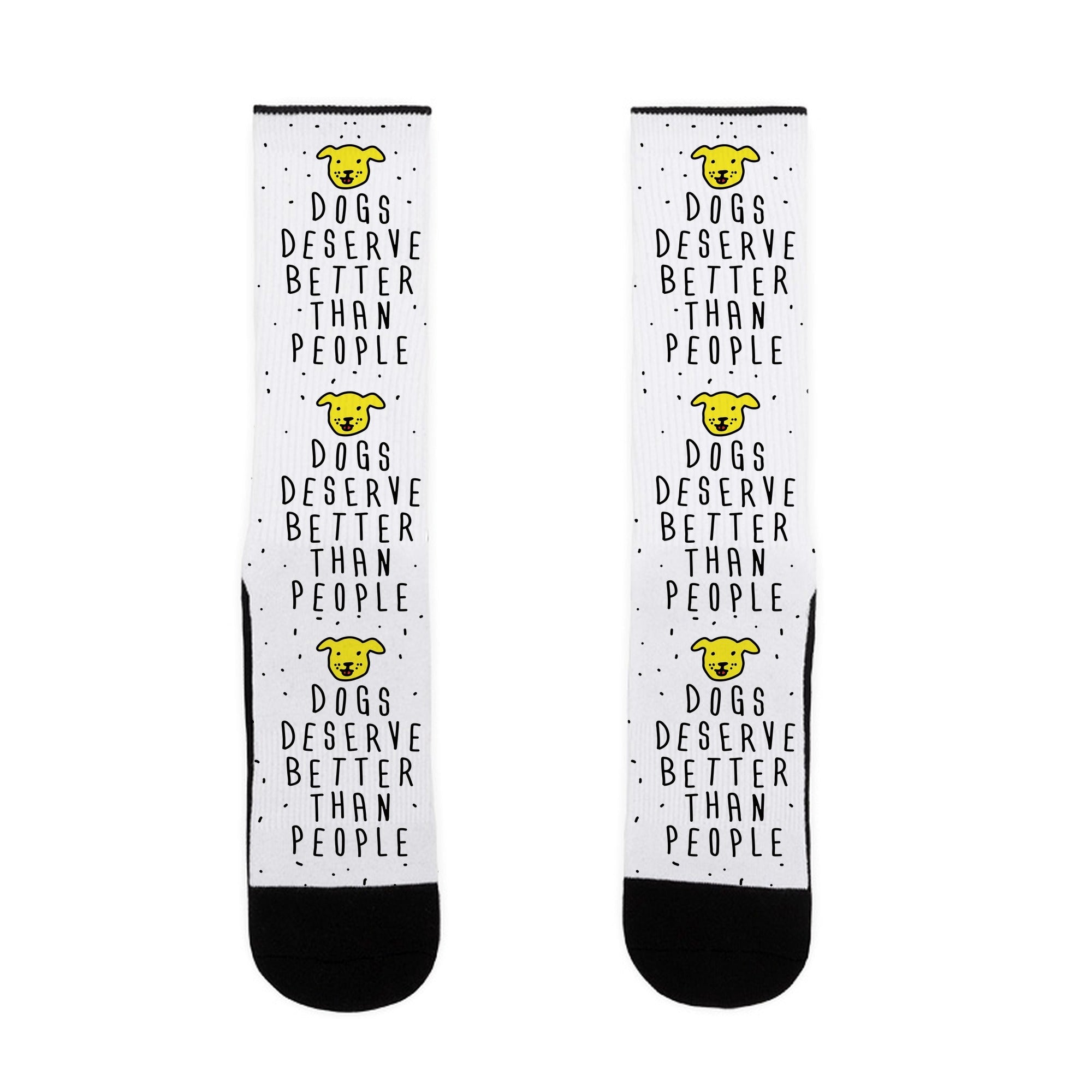 Dogs Deserve Better Than People Socks