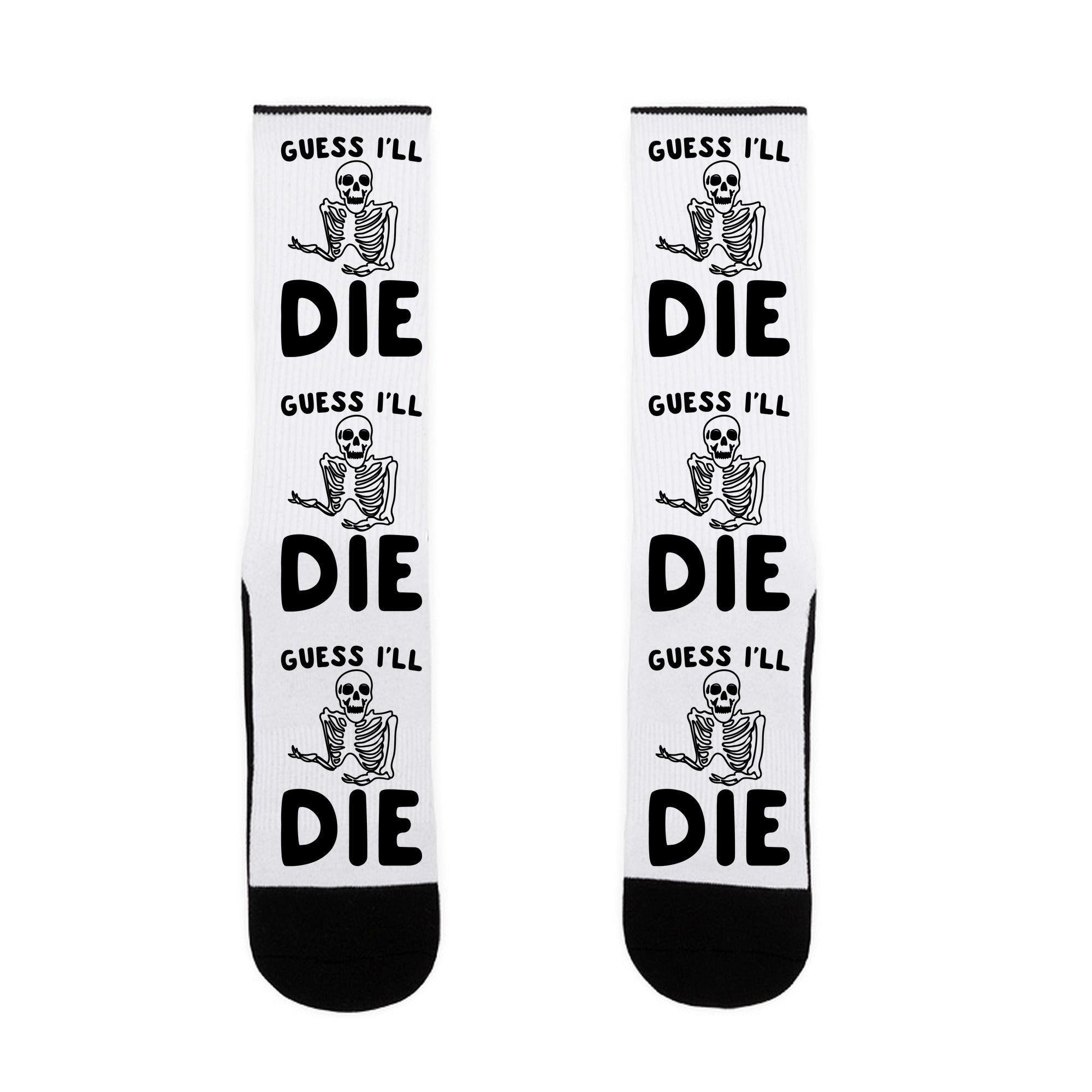Guess I'll Die Skeleton Halloween Parody Socks