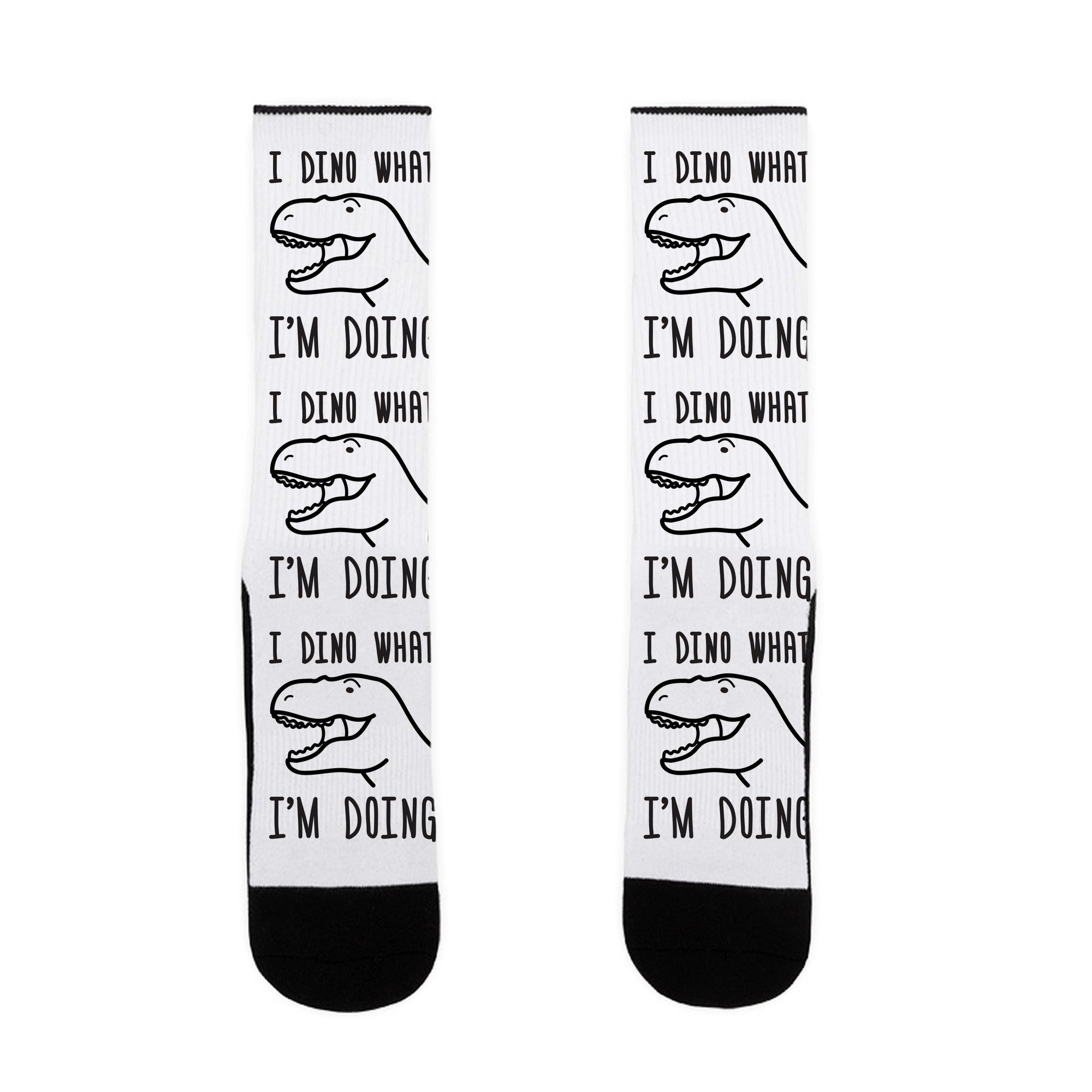 I Dino What I'm Doing Socks