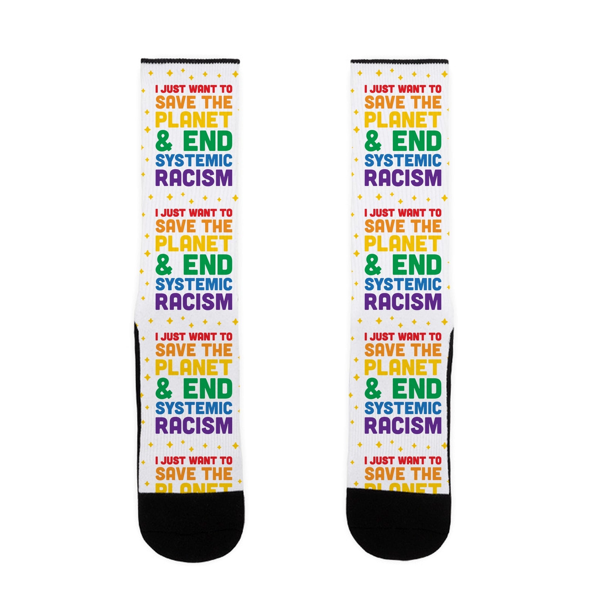 I Just Want To Save The Planet & End Systemic Racism Socks