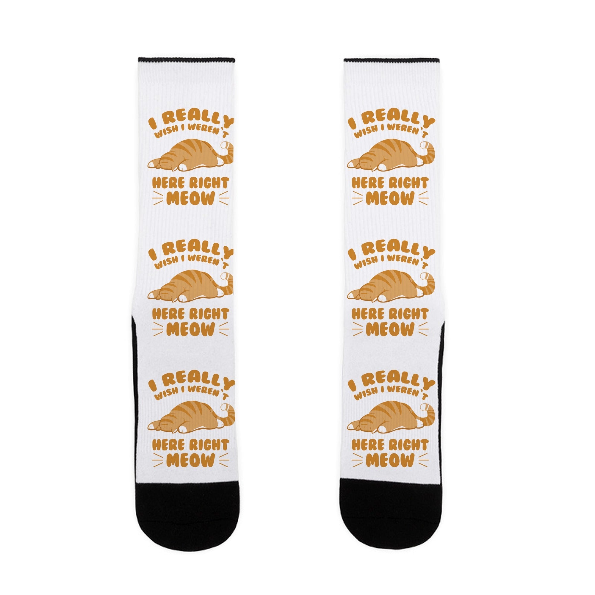 I REALLY WISH I WEREN'T HERE RIGHT MEOW Socks