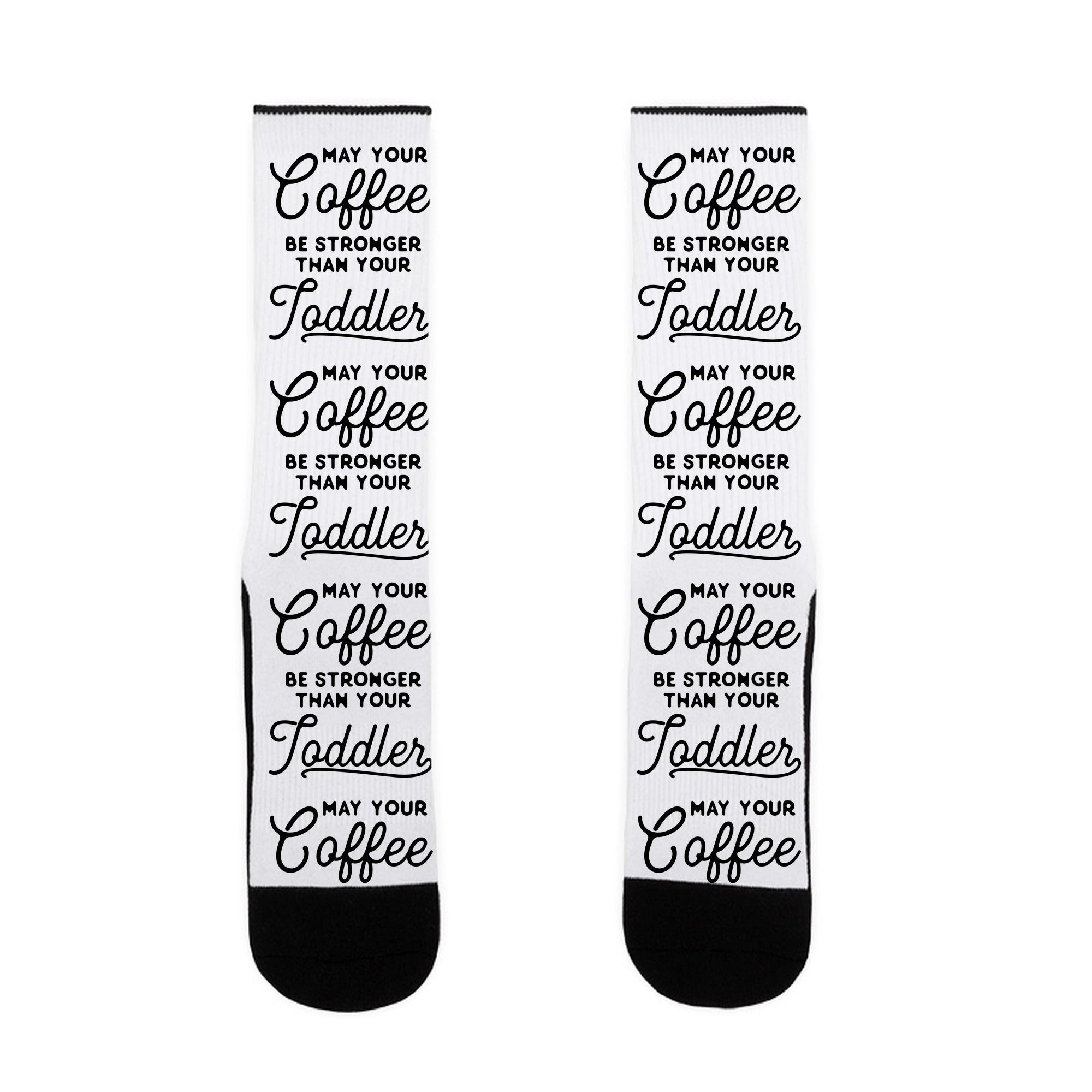 May Your Coffee Be Stronger Than Your Toddler Socks