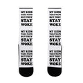 My Kids Take Naps But They Stay Woke Socks