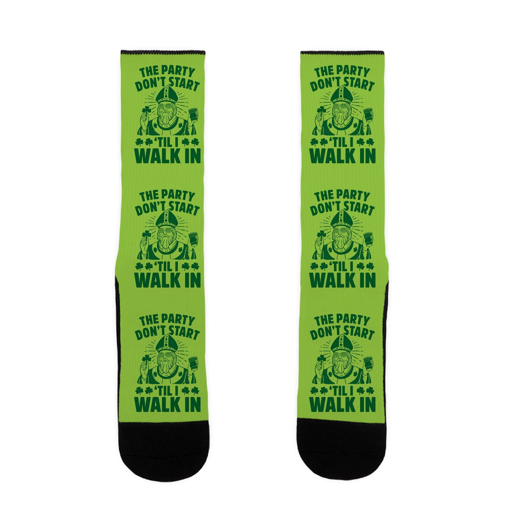 The Party Don't Start Till I Walk In (St. Patrick) Socks