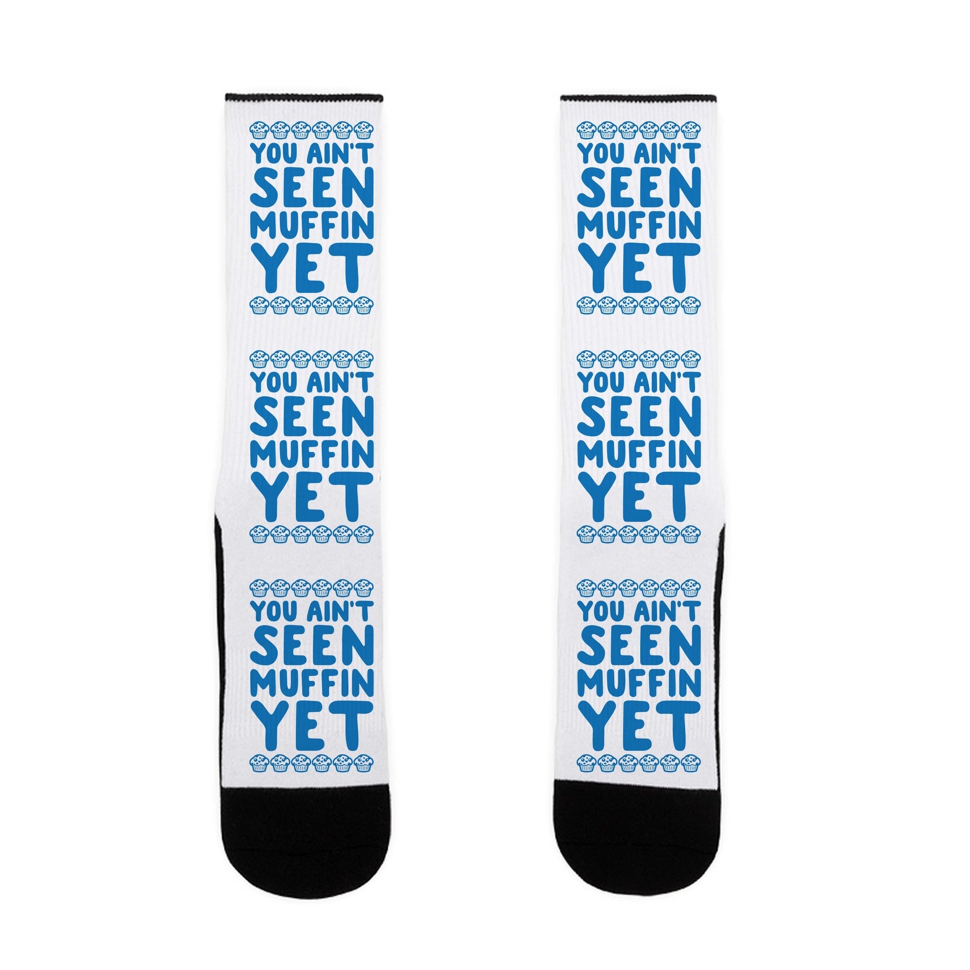 You Ain't Seen Muffin Yet Socks