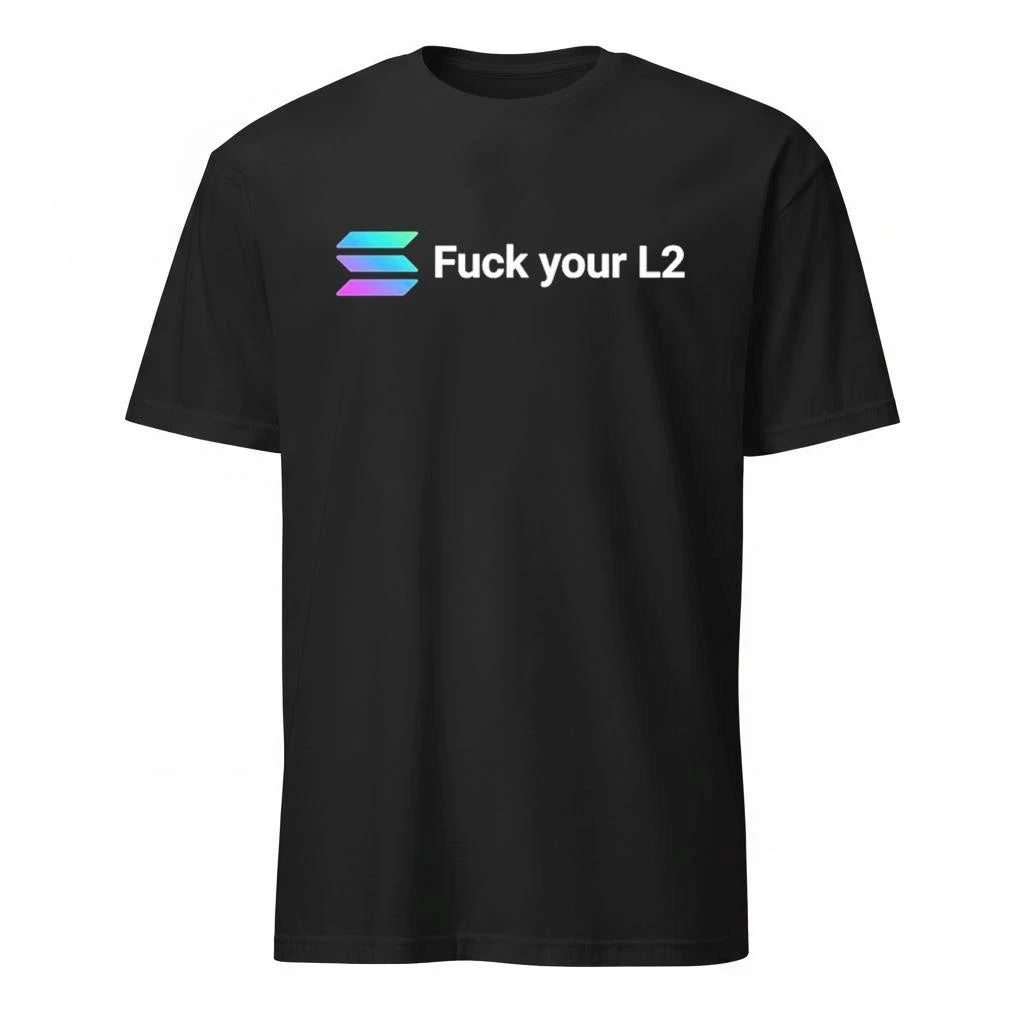 Solana Fuck Your L2 Shirt