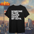 Someone Hates My Guts The Office Mug Shirt