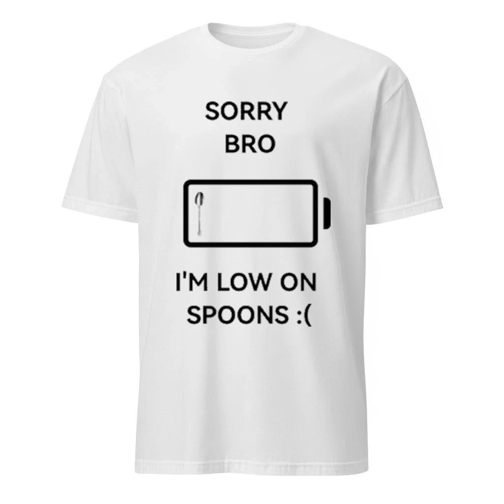 Sorry Bro Im Low On Spoons Shirt