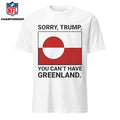 Sorry Donald Trump You Can’t Have Greenland Shirt