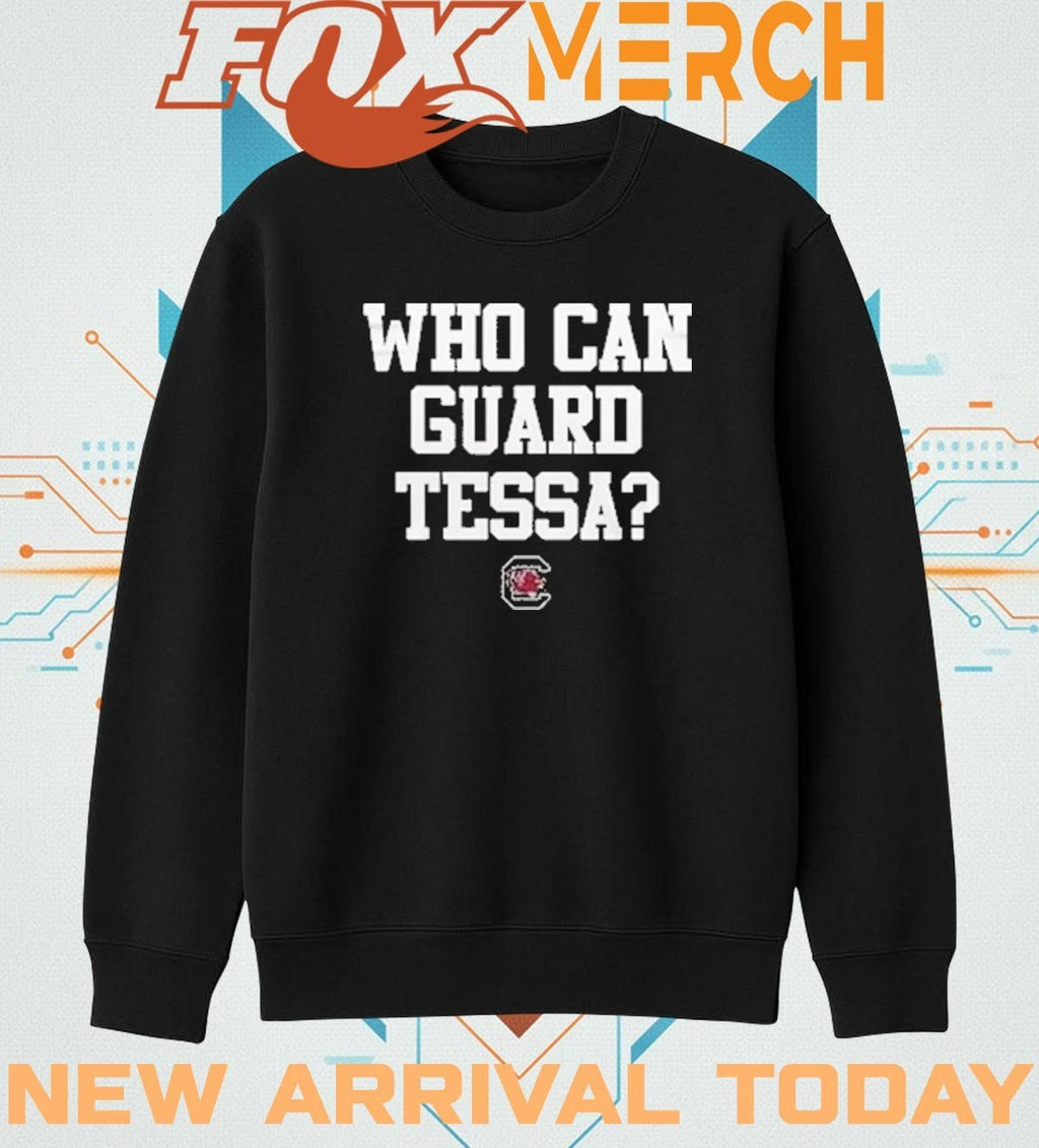 South Carolina Gamecocks Women’s Basketball Who Can Guard Tessa t-shirt