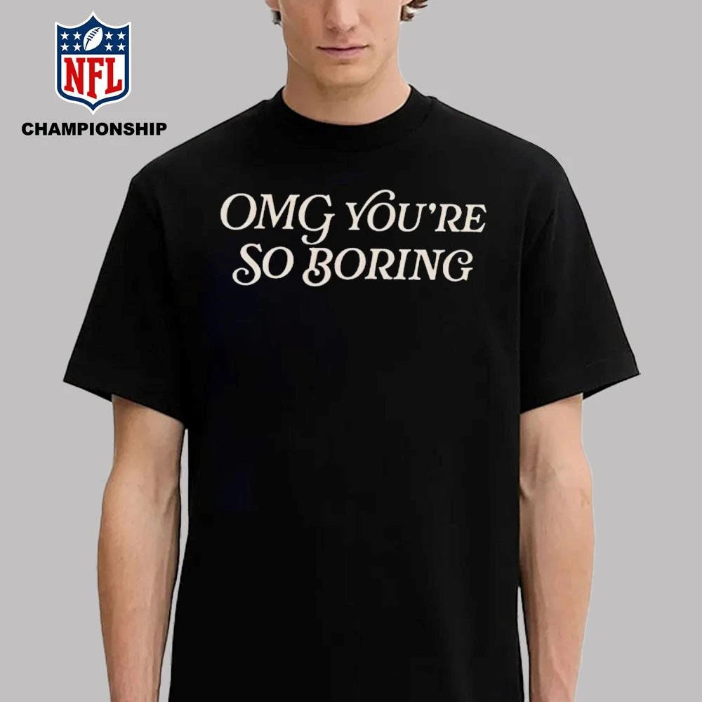 Spencer’s OMG You’re So Boring Shirt