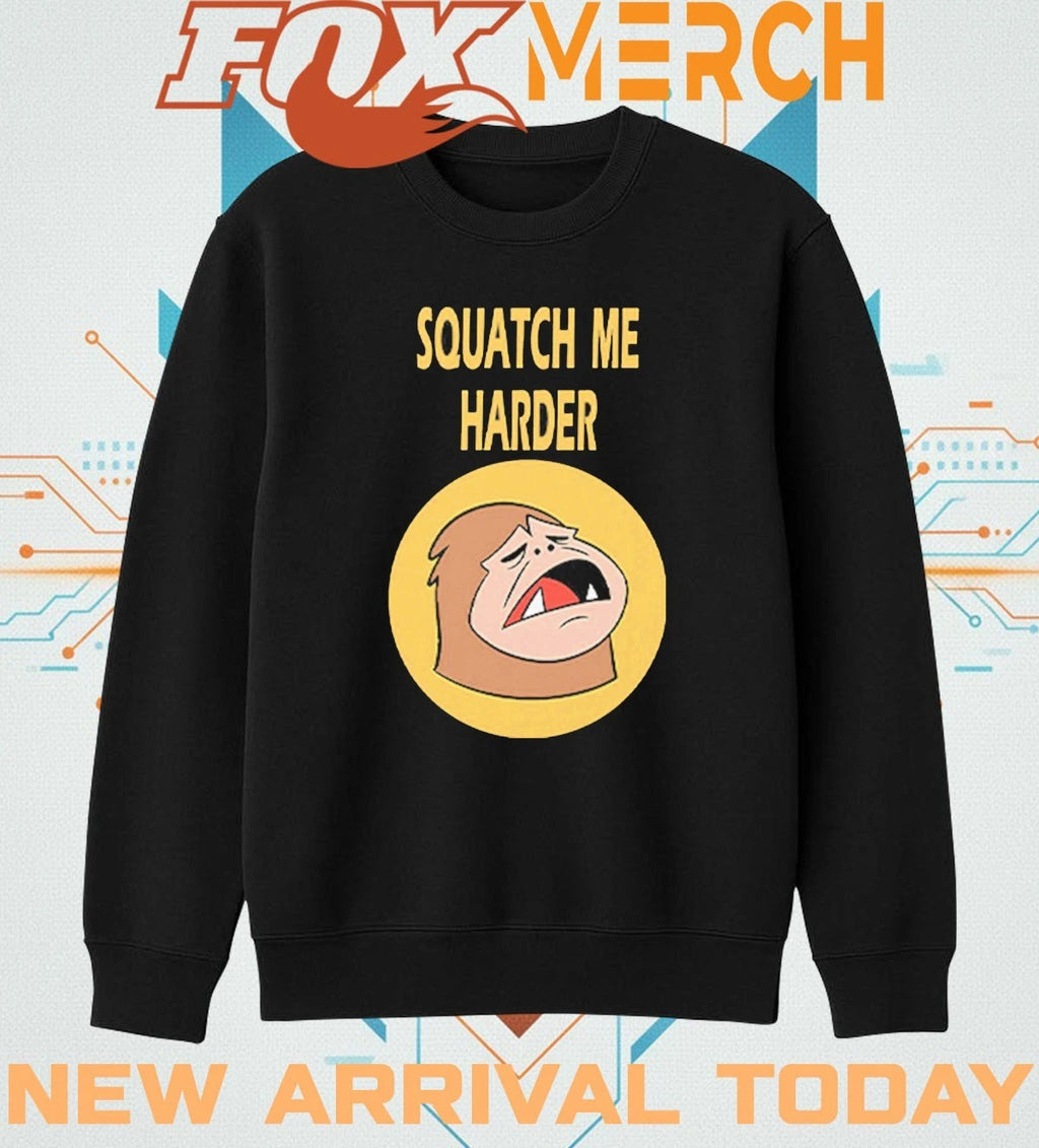 Squatch Me harder funny bigfoot meme t-shirt