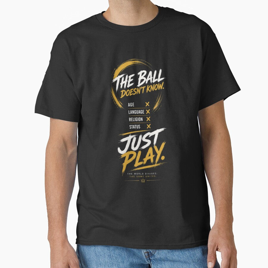 The Ball Doesn't Know - Just Play | Inspirational Soccer Graphic Tee by DevineCouture