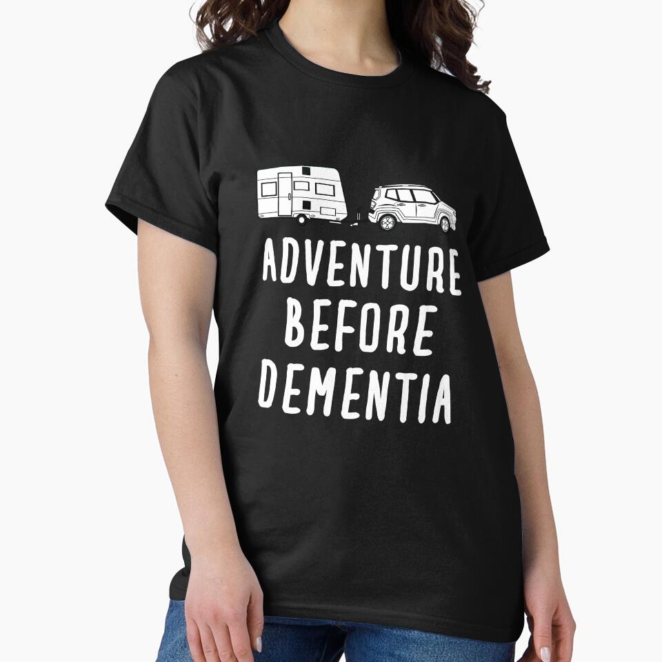 Adventure Before Dementia T-Shirt, Caravan T-Shirt, Motor Home Camper Slogan T-Shirt, Birthday Gift, Retirement Gift, Mid Life Crisis by Beam8989
