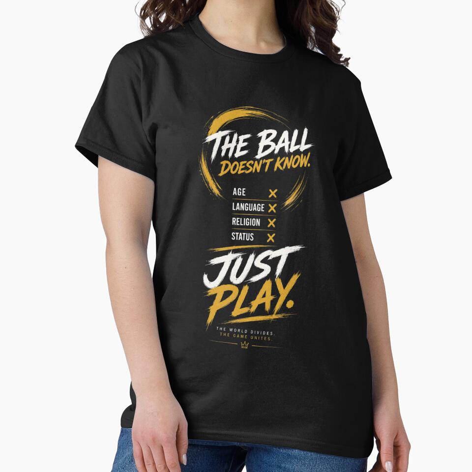 The Ball Doesn't Know - Just Play | Inspirational Soccer Graphic Tee by DevineCouture