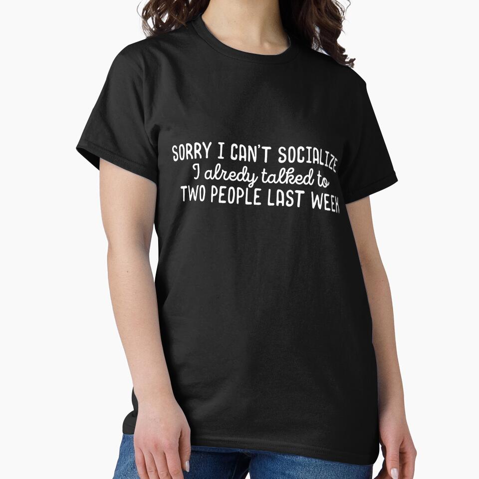 Sorry I cant socialize I already talked to two people last week by 23mangoes