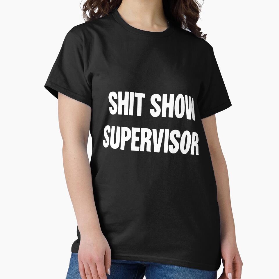 Shit Show Supervisor by Good-Looking Corpse