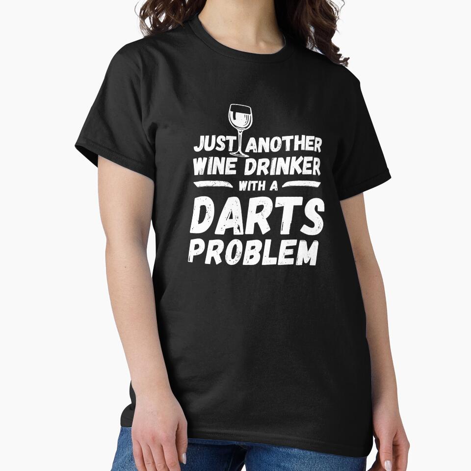 Just another wine drinker with a darts problem, wine drinker, darts by rattob