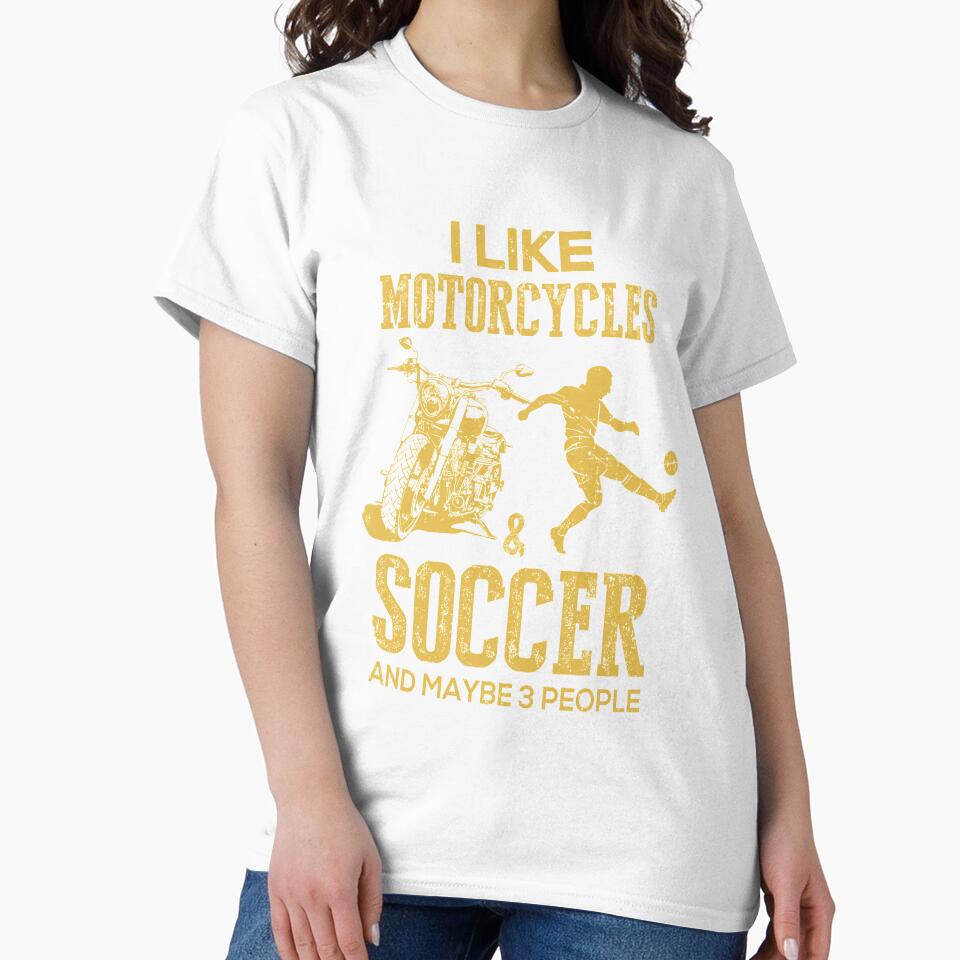 I Like Motorcycles And Soccer And Maybe 3 People Lover by Brittingham