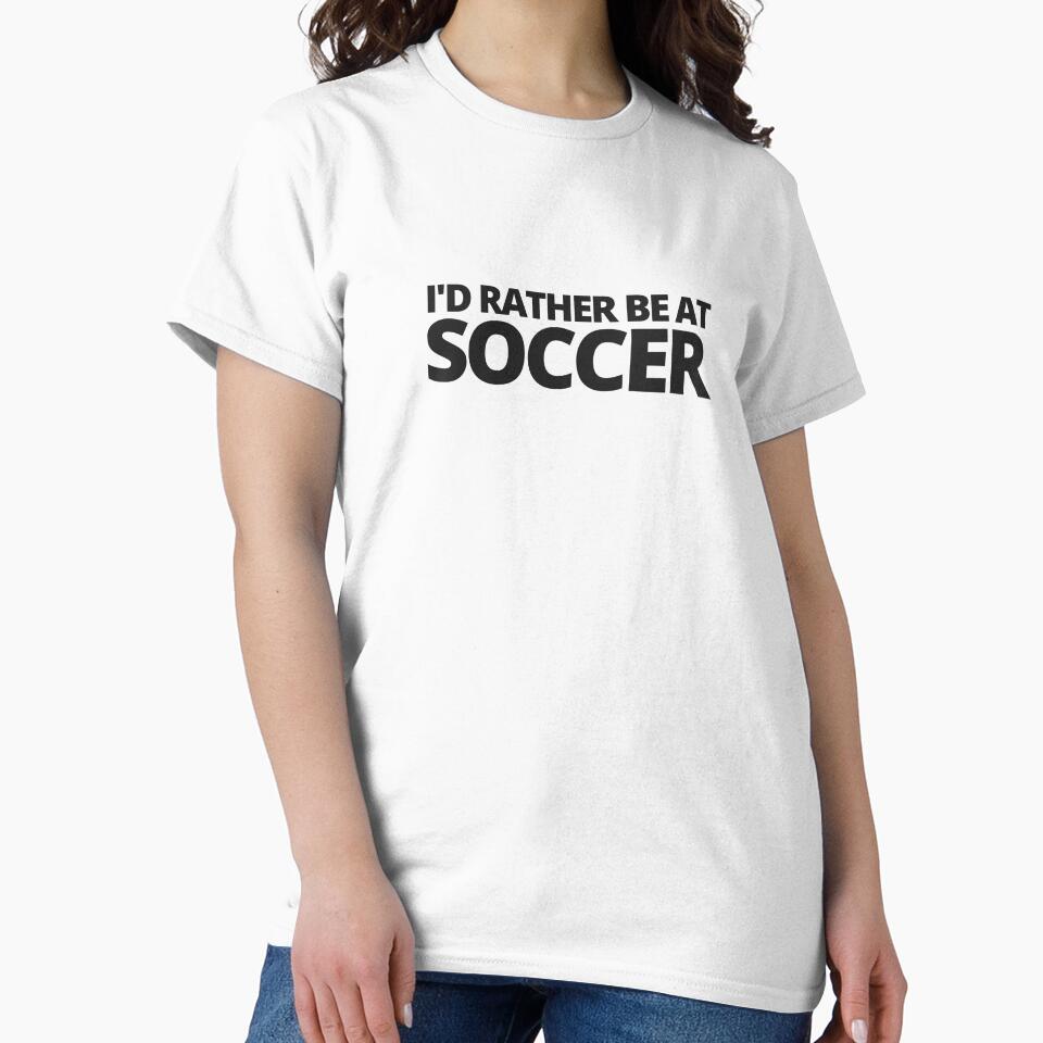 I'd rather be at soccer — Funny Soccer Quote by CROWNLIGHT