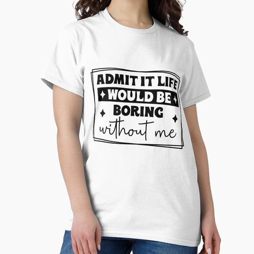 Aadmit it life would be boring without me by ItalGriffe