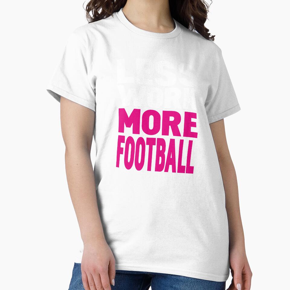 Less work more football by WAMTEES