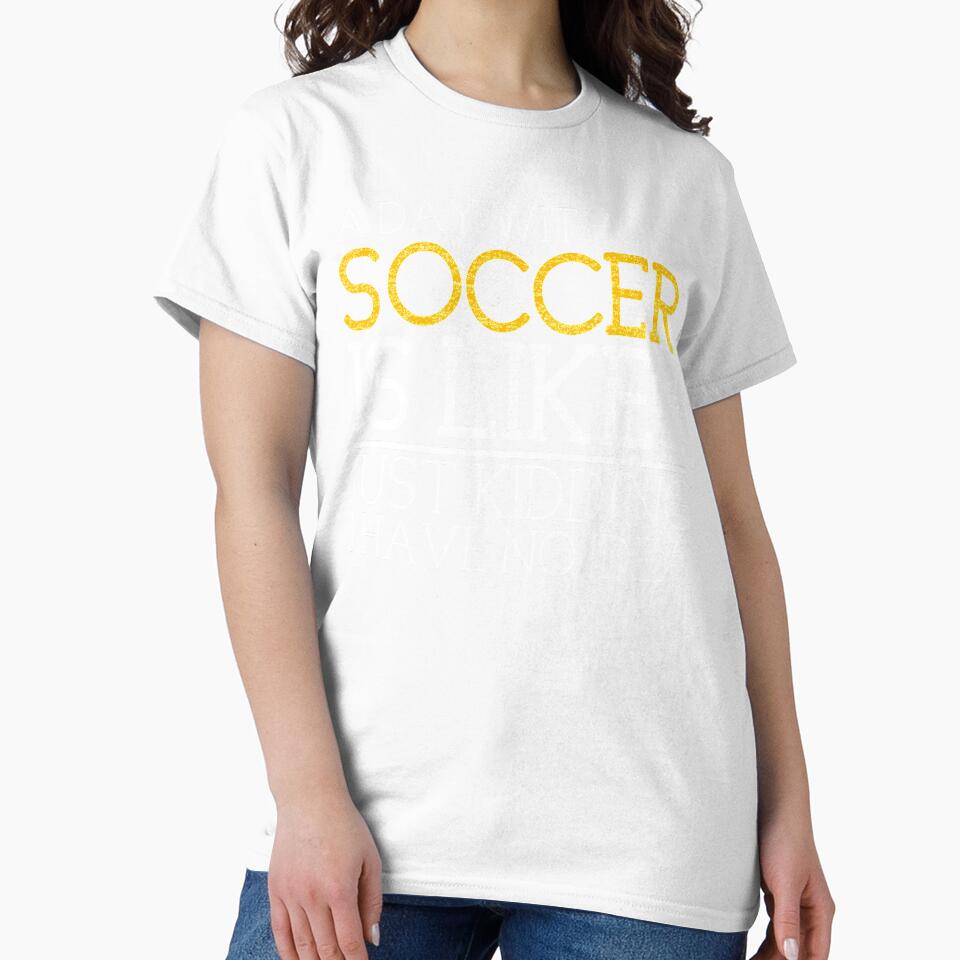 A Day Without Soccer Is Like Just Kidding I Have No Idea by helliazidi