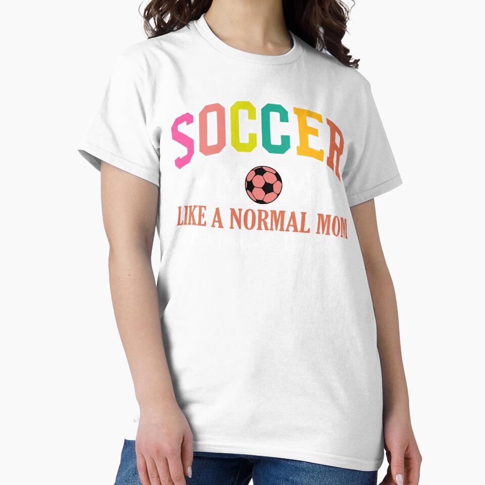 Funny Soccer Mom Like A Normal Mom But Louder and Prouder by legendaryskins