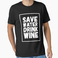 Save Water Drink Wine - funny wine tasting by Captain Mood