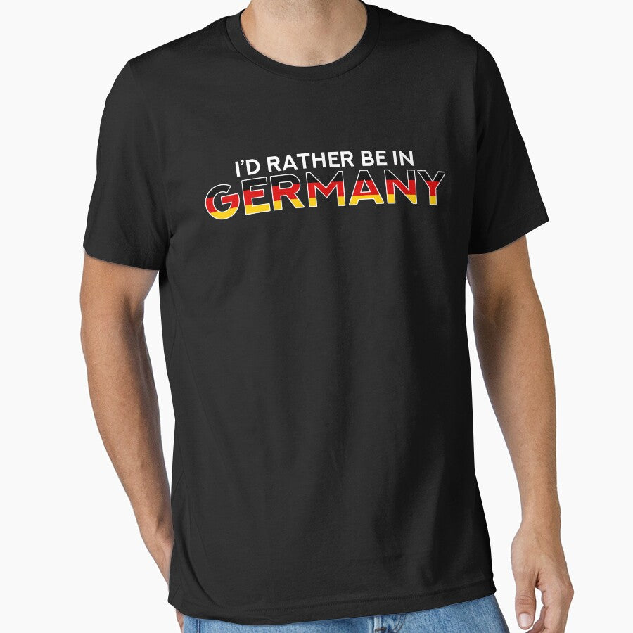 I'D Rather be In Germany T-shirt by 3familyllc