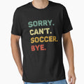 Sorry Can't Soccer Bye Retro Funny Soccer by RareBunny
