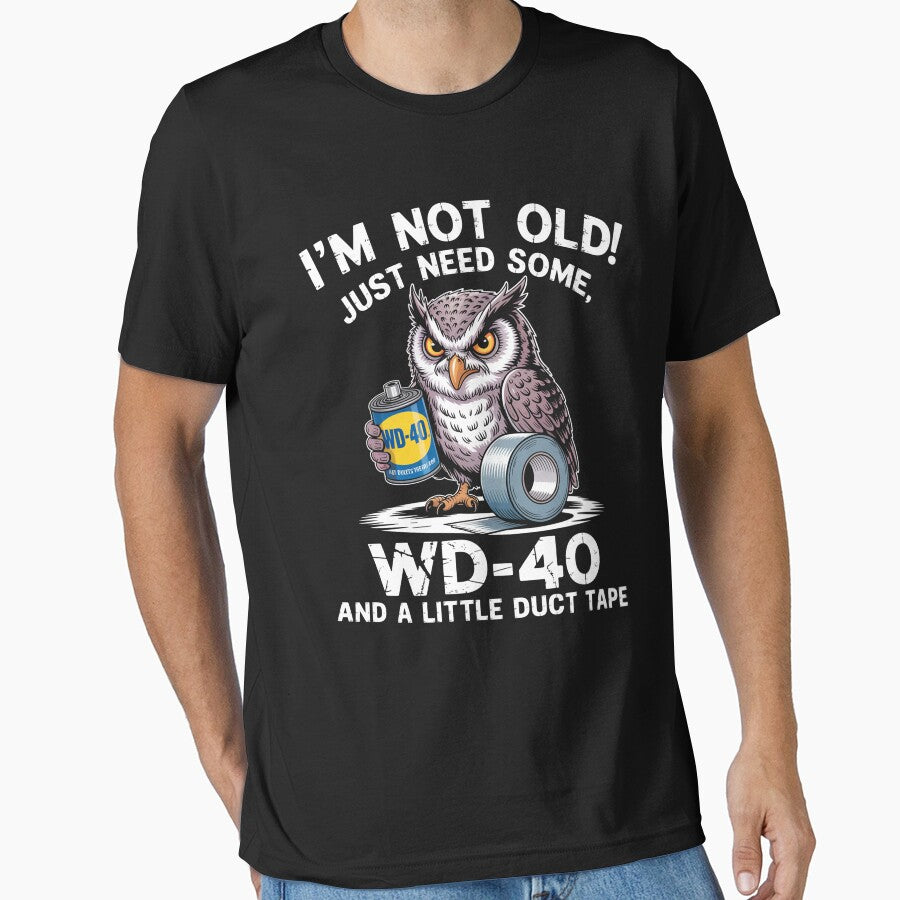 I'M Not Old I Just Need Some Wd-40  A Little Duct Tape by Veroniadic