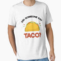 Did Someone Say Taco? Funny T-Shirt for Mexican Food Lover by allsortsmarket