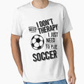 I don't need therapy i just need to play Soccer by Vanthuandesign