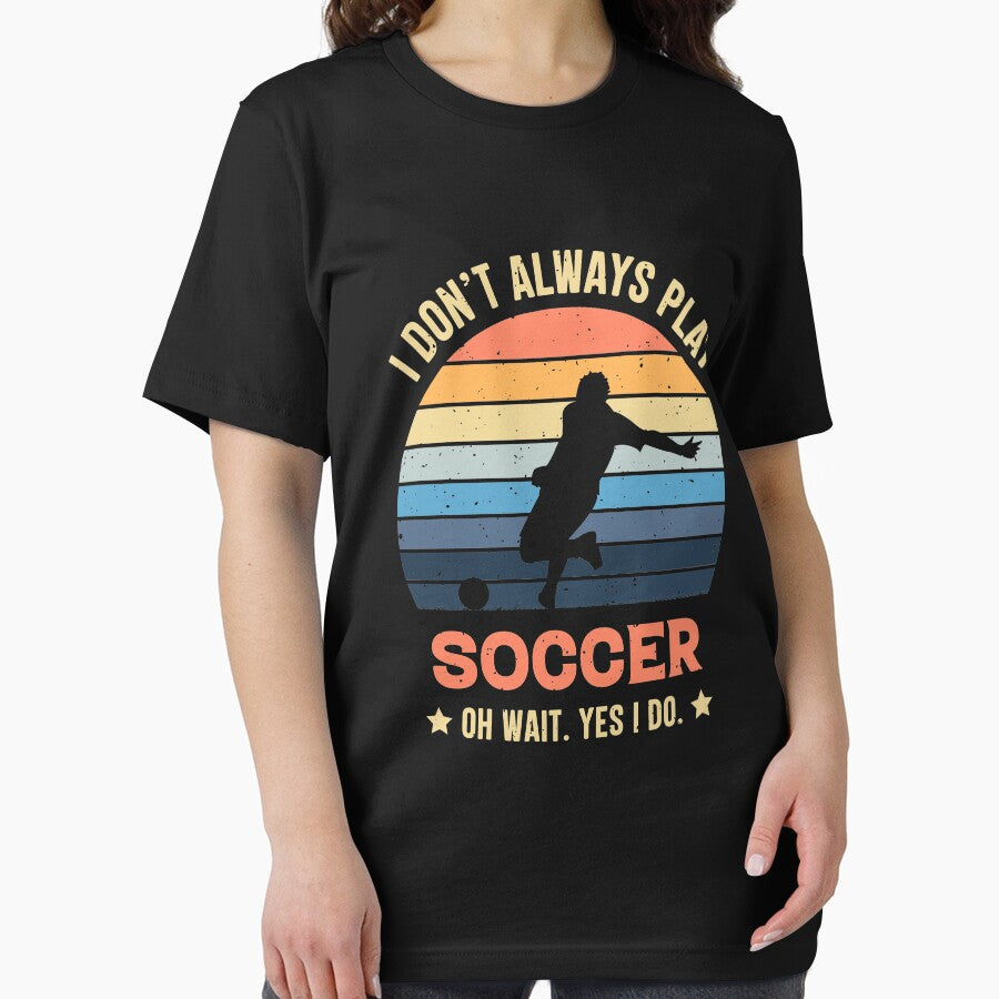 I Don't Always Play Soccer Oh Wait Yes I Do Retro Vintage by RedQuality