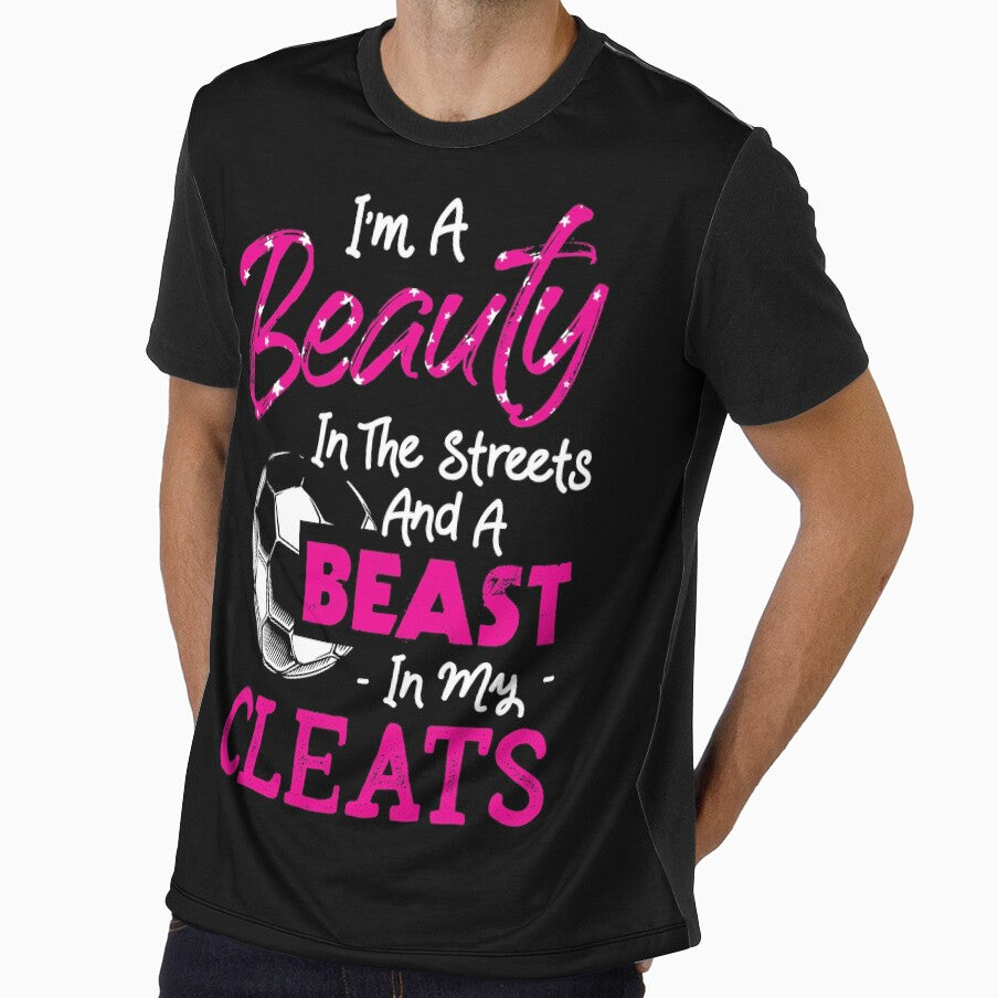 I'm a Beauty In The Streets and a Beast In My Cleats Soccer Player Gift by Dressed For  Duty