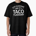 Live Everyday Like It's Taco Tuesday by teelover91