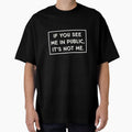 If You See Me In Public, It's Not Me. by Blaze111
