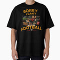 Sorry I Can't I Have Football T-Shirt Design by mimouna00