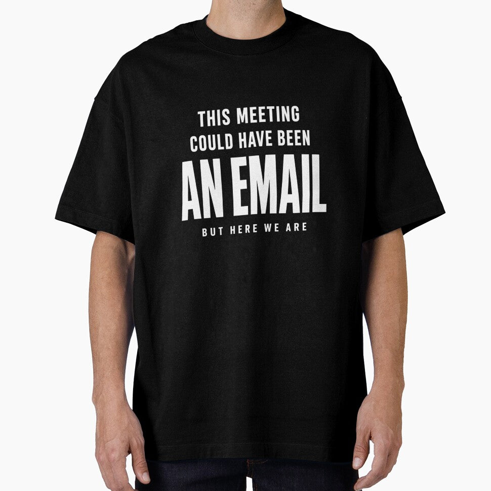 This Meeting Could Have Been an Email – Office Humor Design by Bo_Ogy Designer