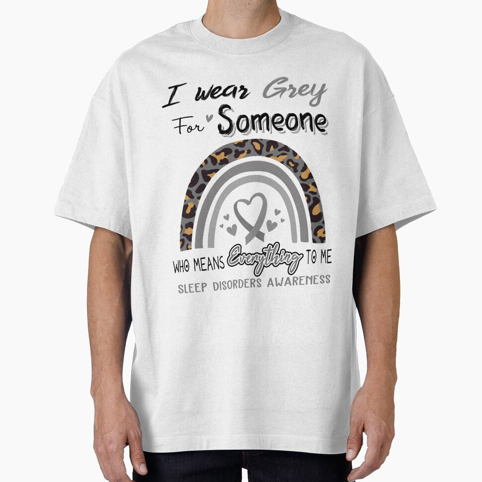 Sleep Disorders Awareness I Wear Grey for Someone Who Means Everything To Me by GennieShop