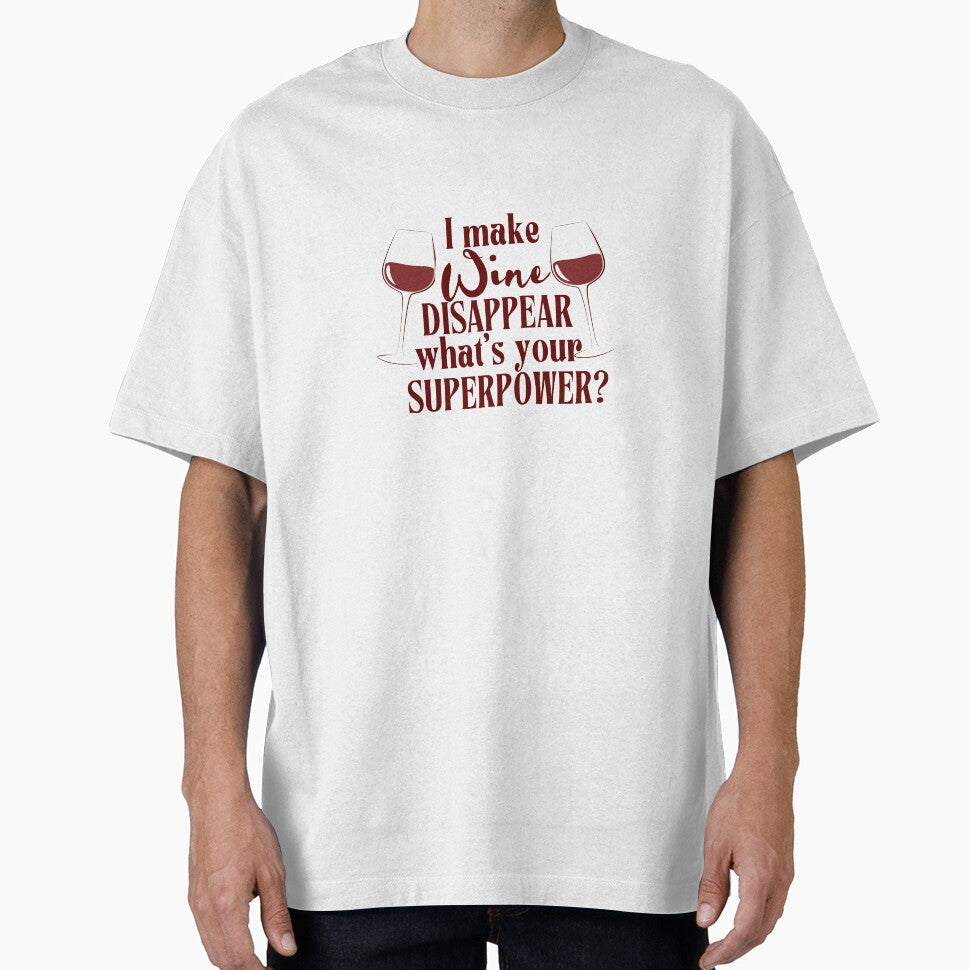 I Make Wine Disappear What's Your Superpower | Funny Wine Lover Design by Literally-True