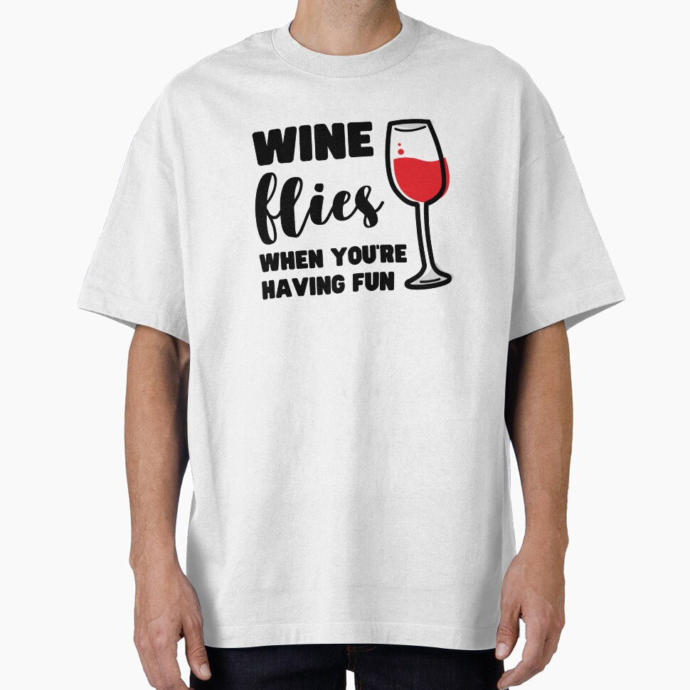 WINE FLIES WHEN YOU'RE HAVING FUN by appareltolove