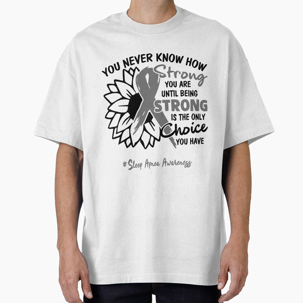 Sleep Apnea Awareness - You never know how STRONG you are until being STRONG is the only CHOICE you have by Aaron309